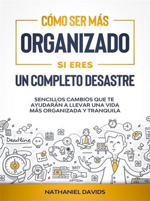 cover image of Cómo Ser Más Organizado Si Eres un Completo Desastre